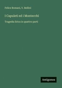 bokomslag I Capuleti ed i Montecchi: Tragedia lirica in quattro parti