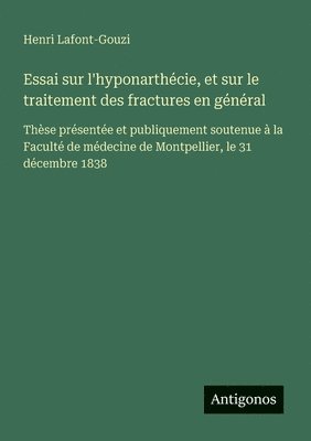 bokomslag Essai sur l'hyponarthécie, et sur le traitement des fractures en général