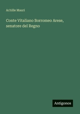 Conte Vitaliano Borromeo Arese, senatore del Regno