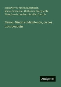bokomslag Nanon, Ninon et Maintenon, ou Les trois boudoirs
