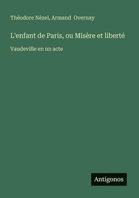 bokomslag L'enfant de Paris, ou Misère et liberté