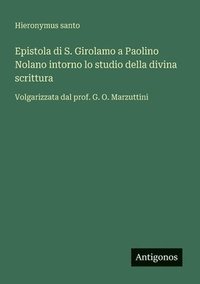 bokomslag Epistola di S. Girolamo a Paolino Nolano intorno lo studio della divina scrittura