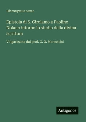 bokomslag Epistola di S. Girolamo a Paolino Nolano intorno lo studio della divina scrittura