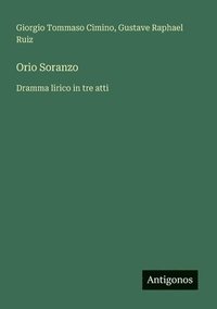 bokomslag Orio Soranzo: Dramma lirico in tre atti