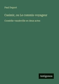 bokomslag Casimir, ou Le commis-voyageur: Comédie-vaudeville en deux actes