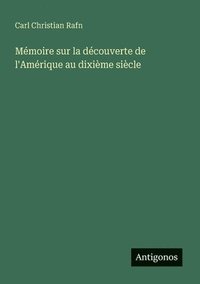 bokomslag Mémoire sur la découverte de l'Amérique au dixième siècle