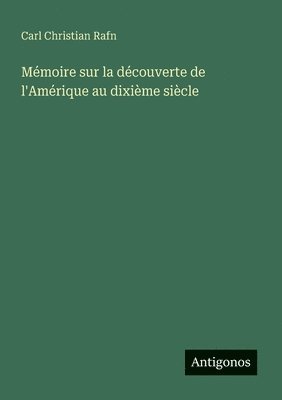 bokomslag Mémoire sur la découverte de l'Amérique au dixième siècle