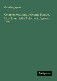 bokomslag Commemorazione del conte Pompeo Litta Biumi letta il giorno 7 d'agosto 1874