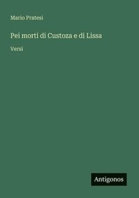bokomslag Pei morti di Custoza e di Lissa