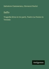 bokomslag Saffo: Tragedia lirica in tre parti, Teatro La Fenice in Venezia