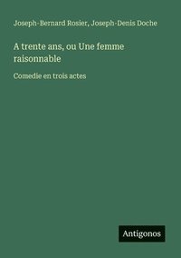bokomslag A trente ans, ou Une femme raisonnable
