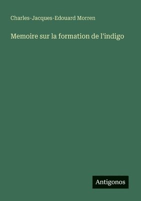 bokomslag Memoire sur la formation de l'indigo