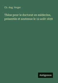 bokomslag Thèse pour le doctorat en médecine, présentée et soutenue le 12 août 1839