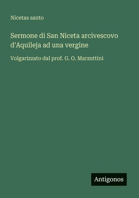 bokomslag Sermone di San Niceta arcivescovo d'Aquileja ad una vergine