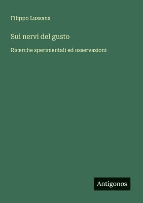 bokomslag Sui nervi del gusto: Ricerche sperimentali ed osservazioni
