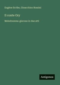 bokomslag Il conte Ory: Melodramma-giocoso in due atti