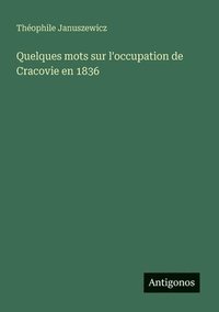bokomslag Quelques mots sur l'occupation de Cracovie en 1836