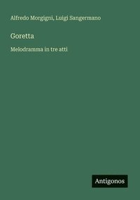 bokomslag Goretta: Melodramma in tre atti