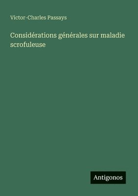 Considérations générales sur maladie scrofuleuse