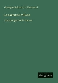 bokomslag Le cantatrici villane: Dramma giocoso in due atti