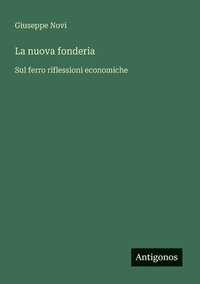 bokomslag La nuova fonderia: Sul ferro riflessioni economiche