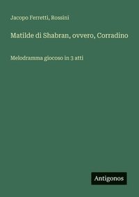 bokomslag Matilde di Shabran, ovvero, Corradino