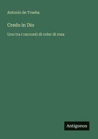 bokomslag Credo in Dio: Uno tra i racconti di color di rosa
