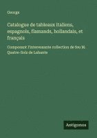 bokomslag Catalogue de tableaux italiens, espagnols, flamands, hollandais, et français