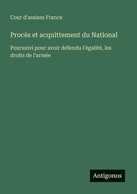 bokomslag Procès et acquittement du National: Poursuivi pour avoir défendu l'égalité, les droits de l'armée