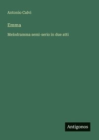 bokomslag Emma: Melodramma semi-serio in due atti