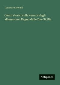 bokomslag Cenni storici sulla venuta degli albanesi nel Regno delle Due Sicilie