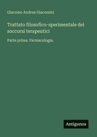 bokomslag Trattato filosofico-sperimentale dei soccorsi terapeutici: Parte prima. Farmacologia.
