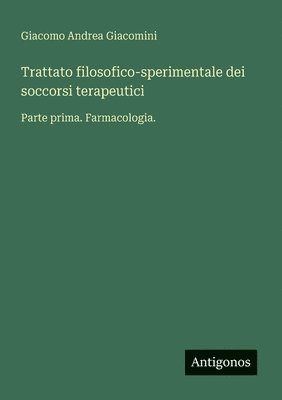 bokomslag Trattato filosofico-sperimentale dei soccorsi terapeutici: Parte prima. Farmacologia.