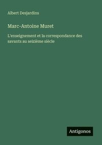 bokomslag Marc-Antoine Muret: L'enseignement et la correspondance des savants au seizième siècle