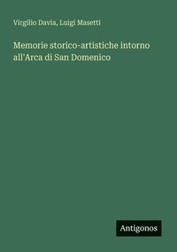 bokomslag Memorie storico-artistiche intorno all'Arca di San Domenico