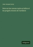 bokomslag Note sur les canons rayés en hélice et les progrès récents de l'artillerie