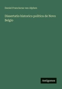 bokomslag Dissertatio historico politica de Novo Belgio