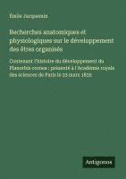 bokomslag Recherches anatomiques et physiologiques sur le développement des êtres organisés