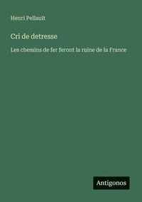 bokomslag Cri de detresse: Les chemins de fer feront la ruine de la France