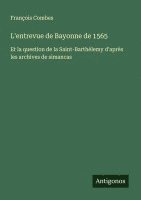 bokomslag L'entrevue de Bayonne de 1565