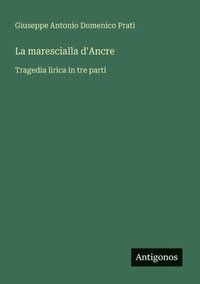 bokomslag La marescialla d'Ancre: Tragedia lirica in tre parti