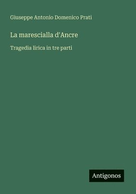 bokomslag La marescialla d'Ancre: Tragedia lirica in tre parti