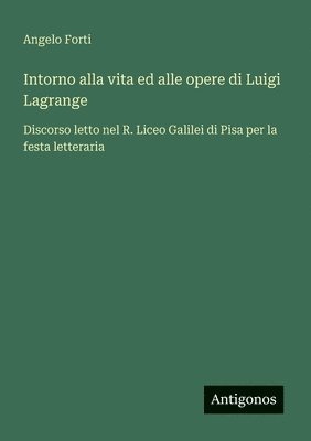 bokomslag Intorno alla vita ed alle opere di Luigi Lagrange