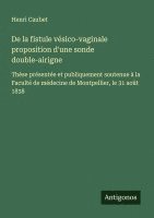 bokomslag De la fistule vésico-vaginale proposition d'une sonde double-airigne