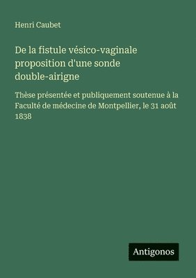 De la fistule vésico-vaginale proposition d'une sonde double-airigne