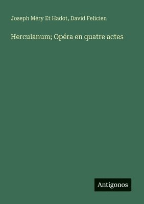 Herculanum; Opéra en quatre actes