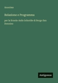 bokomslag Relazione e Programma: per la Scuola-Asilo Infantile di Borgo San Donnino