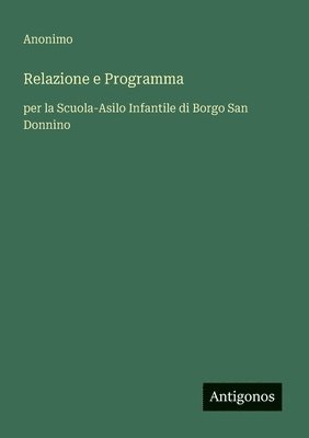 bokomslag Relazione e Programma: per la Scuola-Asilo Infantile di Borgo San Donnino