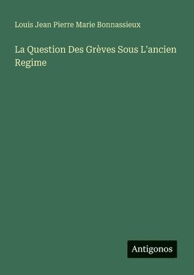 bokomslag Question Des Grèves Sous L'ancien Regime