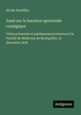Essai sur la luxation spontanée coxalgique